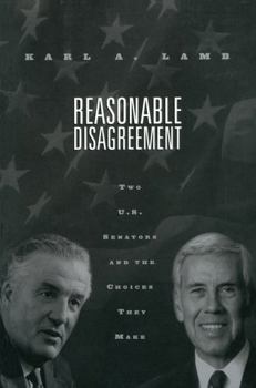 Paperback Reasonable Disagreement: Two U.S. Senators and the Choices They Make Book