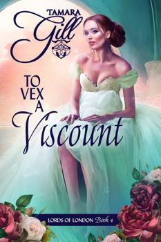 To Vex a Viscount - Book #4 of the Lords of London 
