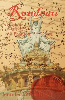 Rondeau: A Novel of Gaston LeRoux's the Phantom of the Opera - Book #3 of the Phantom