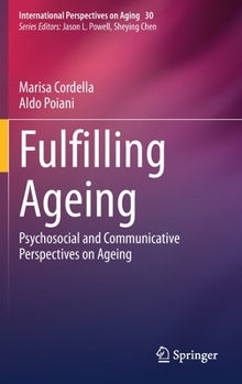 Hardcover Fulfilling Ageing: Psychosocial and Communicative Perspectives on Ageing Book