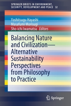 Paperback Balancing Nature and Civilization - Alternative Sustainability Perspectives from Philosophy to Practice Book