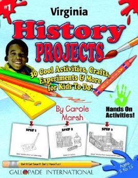 Paperback Virginia History Projects: 30 Cool, Activities, Crafts, Experiments & More for Kids to Do to Learn About Your State (Virginia Experience) Book