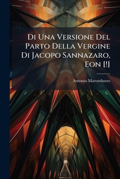 Di Una Versione Del Parto Della Vergine Di Jacopo Sannazaro, Eon [!]: Appendice Bibliografia Intorno Alle Versioni Italiane Del Poema
