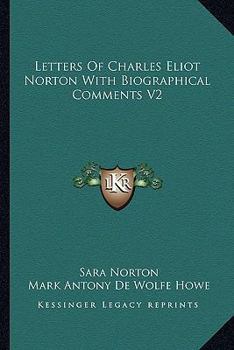 Paperback Letters Of Charles Eliot Norton With Biographical Comments V2 Book