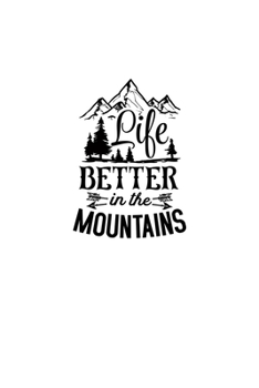 Paperback Life Better In The Mountains: Blank Lined Journal Notebook Great For Writing Thoughts, Lists, Plans, Use As A Planner, And Journaling, Camping And H Book