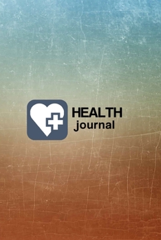 Health Journal: Record & Track Medical, Dental, Food, Exercise, Weight, Mental, Fitness, Mood, Diet Log Book Tracker