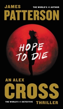 Hope to Die - Book #22 of the Alex Cross