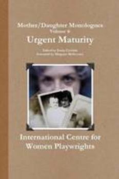 Paperback Mother/Daughter Monologues Volume 4: Urgent Maturity Book