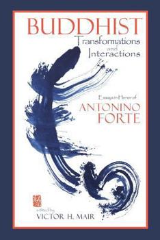 Paperback Buddhist Transformations and Interactions: Essays in Honor of Antonino Forte Book