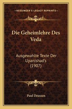 Paperback Die Geheimlehre Des Veda: Ausgewahlte Texte Der Upanishad's (1907) [German] Book