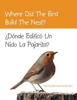 Paperback Where Did the Bird Build the Nest?: Donde Edifico Un Nido La Pajarita? Book