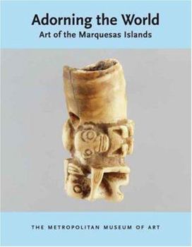 Paperback Adorning the World: Art of the Marquesas Islands Book