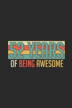 Paperback 52 Years Of Being Awesome: Blank Lined Notebook - Journal for Birthday Gift Idea and Anniversay Gift Idea Book