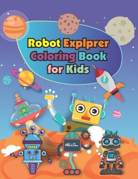 Paperback Robot Explprer Coloring Book for Kids: Coloring book for boys, girls, Ages 4-8 and kids who love outer space! Featuring full-page drawings of Robot Ex Book