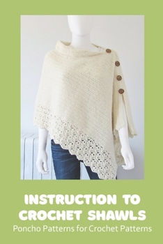 Paperback Instruction to Crochet Shawls: Poncho Patterns for Crochet Patterns Book
