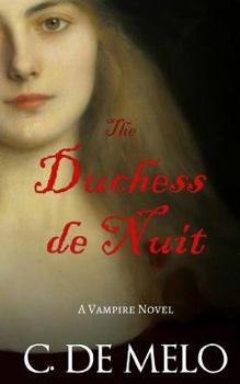 The Duchess de Nuit: A Tale of Lust and Blood - Book #1 of the Duchess de Nuit
