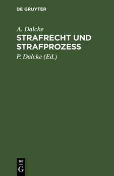 Hardcover Strafrecht Und Strafprozeß: Eine Sammlung Der Wichtigsten Das Strafrecht Und Das Strafverfahren Betreffende Gesetze. Zum Handgebrauche Für Den Pre [German] Book