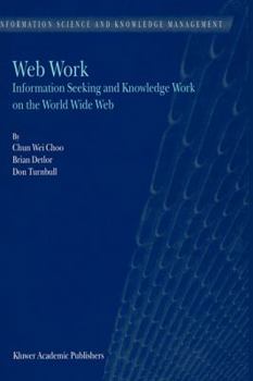 Hardcover Web Work: Information Seeking and Knowledge Work on the World Wide Web Book