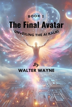 The Final Avatar: Unveiling the AI Kalki Book 1