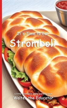 It's Time to Eat Stromboli (Time to Eat Book)