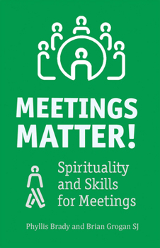 Paperback Meetings Matter!: Spirituality and Skills for Meetings Book