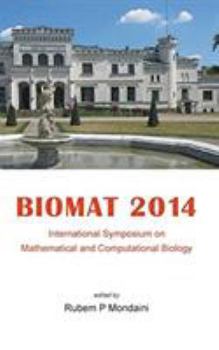 Biomat 2014: Proceedings of the International Symposium on Mathematical and Computational Biology: International Symposium on Mathematical and Computational Biology