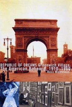 Hardcover Republic of Dreams: Greenwich Village: The American Bohemia, 1910-1960 Book