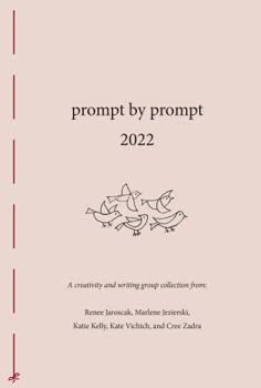 Paperback prompt by prompt 2022: A creativity and writing group collection Book