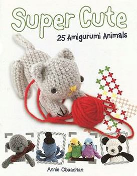 Paperback Super Cute: 25 Amigurumi Animals Book