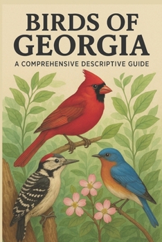 Paperback Birds of Georgia: A Comprehensive Descriptive Guide Book