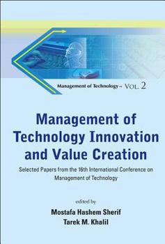 Hardcover Management of Technology Innovation and Value Creation: Selected Papers from the 16th International Conference on Management of Technology Book