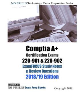 Paperback Comptia A+ Certification Exams 220-901 & 220-902 ExamFOCUS Study Notes & Review Questions 2018/19 Edition Book