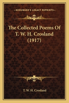 Paperback The Collected Poems Of T. W. H. Crosland (1917) Book