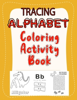 Paperback Tracing alphabet coloring activity book: Practice for Kids with Pen Control, Line Tracing, Letters, Coloring and Game! 8.5 x 11 [Large Print] Book