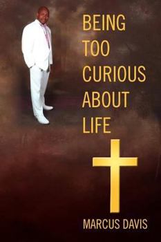 Paperback Being Too Curious About Life Book