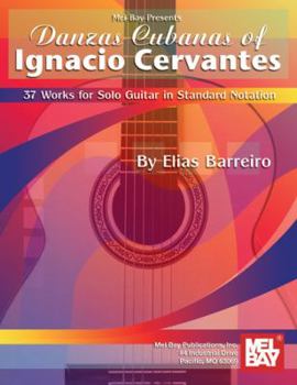 Spiral-bound Danzas Cubanas of Ignacio Cervantes: 37 Works for Solo Guitar in Standard Notation Book