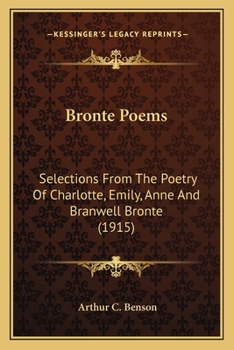 Paperback Bronte Poems: Selections From The Poetry Of Charlotte, Emily, Anne And Branwell Bronte (1915) Book