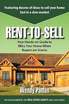 Paperback Rent-to-Sell: Your Hands-on Guide to SELL Your Home When Buyers are Scarce Book