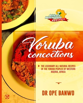 Paperback Yoruba Concoctions: The Legendary All-Natural Recipes Of The Yoruba Peoples Of Western Nigeria, Africa Book