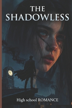 Paperback The Shadowless: High school ROMANCE Book