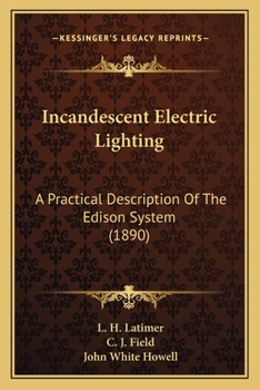 Paperback Incandescent Electric Lighting: A Practical Description Of The Edison System (1890) Book