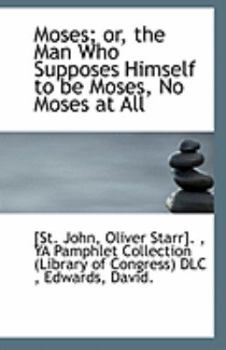 Paperback Moses; Or, the Man Who Supposes Himself to Be Moses, No Moses at All Book