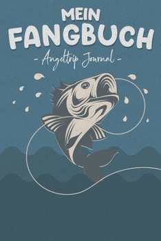 Mein Fangbuch: Angeltrip Journal Blaues Vintage Fisch Angler Design • Angelbuch • Fangbuch zum ausfüllen + Spruchsammlung • 120 Seiten (DIN ... Fänge, Angeln Logbuch (German Edition)