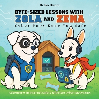 Paperback Byte-Sized Lessons With Zola And Zena: Cyber Pups Keep You Safe Book