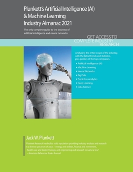 Paperback Plunkett's Artificial Intelligence (AI) & Machine Learning Industry Almanac 2021: Artificial Intelligence (AI) & Machine Learning Industry Market Rese Book