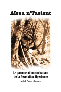 Paperback Aïssa n'Taslent: Le parcours d'un combattant de la Révolution Algérienne [French] Book