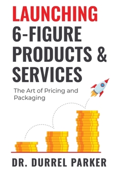 Paperback Launching 6-Figure Products & Services: The Art of Pricing and Packaging Book