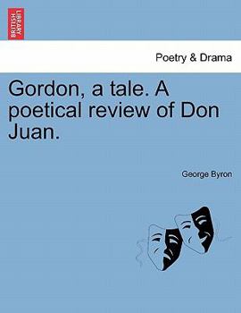 Paperback Gordon, a Tale. a Poetical Review of Don Juan. Book