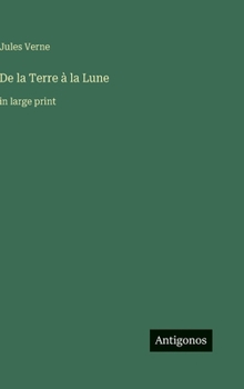 De la Terre à la Lune: in large print (French Edition)