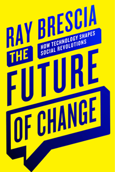 Hardcover The Future of Change: How Technology Shapes Social Revolutions Book